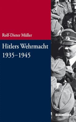 Rolf-Dieter Müller - Hitlers Wehrmacht 1935-1945, Inbunden