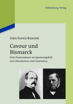 Gian Enrico Rusconi - Cavour und Bismarck, Inbunden