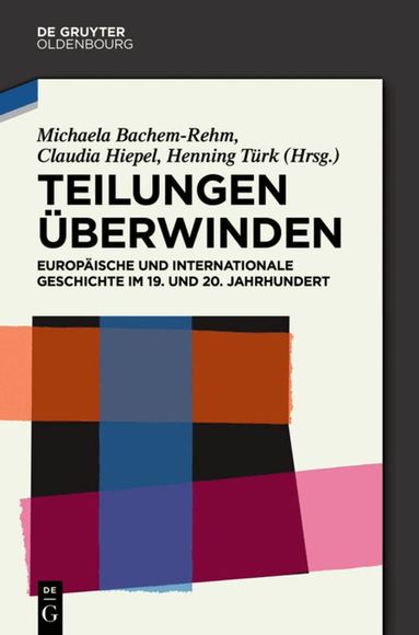 Michaela Bachem-Rehm, Claudia Hiepel, Henning Türk - Teilungen überwinden, Inbunden