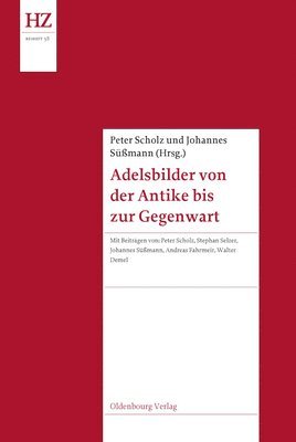 Peter Scholz, Johannes Süßmann - Adelsbilder Von Der Antike Bis Zur Gegenwart, Inbunden