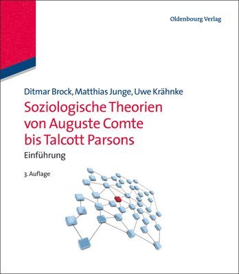 Ditmar Brock, Matthias Junge, Uwe Krähnke - Soziologische Theorien Von Auguste Comte Bis Talcott Parsons, Inbunden