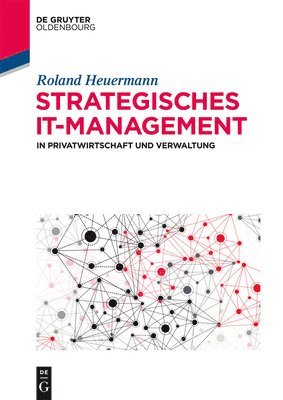 Strategisches IT-Management in Privatwirtschaft und Verwaltung 1