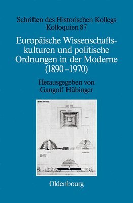 Gangolf Hübinger - Europäische Wissenschaftskulturen und politische Ordnungen in der Moderne (1890-1970), Inbunden