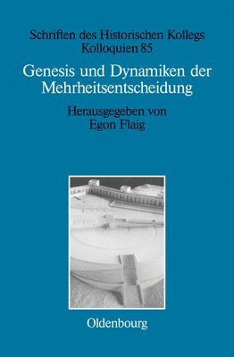 Egon Flaig - Genesis und Dynamiken der Mehrheitsentscheidung, Inbunden