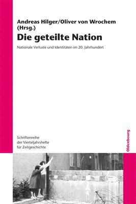 Die Geteilte Nation: Nationale Verluste Und Identitäten Im 20. Jahrhundert