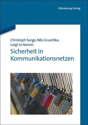 Christoph Sorge, Luigi Lo Iacono, Nils Gruschka - Sicherheit in Kommunikationsnetzen, Inbunden