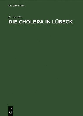 E Cordes - Cholera in Lübeck, Inbunden