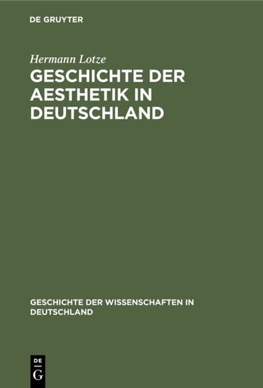 Hermann Lotze - Geschichte Der Aesthetik in Deutschland, Inbunden