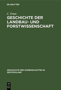 bokomslag Geschichte Der Landbau- Und Forstwissenschaft
