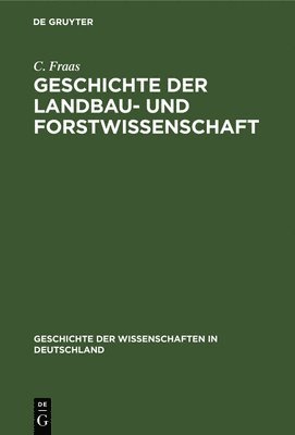Geschichte Der Landbau- Und Forstwissenschaft 1