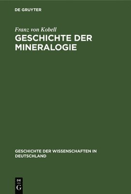 Franz Von Kobell - Geschichte Der Mineralogie, Inbunden