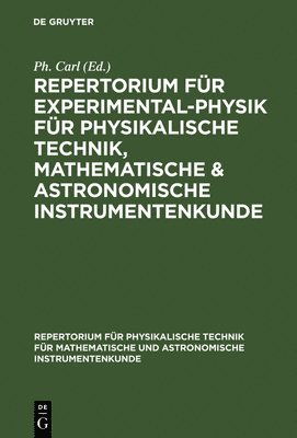 Repertorium fr Experimental-Physik fr physikalische Technik, mathematische & astronomische Instrumentenkunde 1