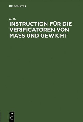 bokomslag Instruction Für Die Verificatoren Von Maß Und Gewicht