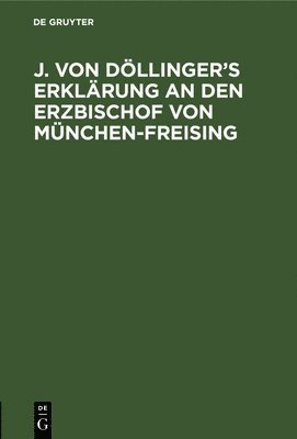 N a, Degruyter - J. Von Döllinger's Erklärung an Den Erzbischof Von München-Freising, Inbunden