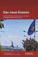 Konrad Clewing, Vedran Dzihic - Das Neue Kosovo: Eigenstaatlichkeit, Demokratie Und Europa Im Jüngsten Staat Des Kontinents, Inbunden