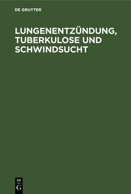 bokomslag Lungenentzndung, Tuberkulose Und Schwindsucht