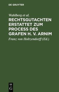 bokomslag Rechtsgutachten Erstattet Zum Process Des Grafen H. V. Arnim