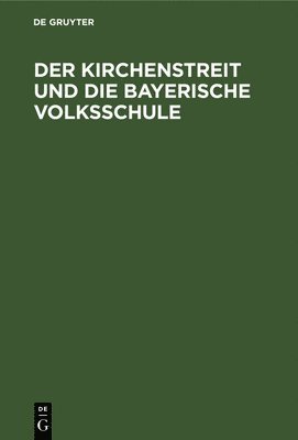 bokomslag Der Kirchenstreit und die bayerische Volksschule