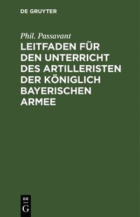 bokomslag Leitfaden Fr Den Unterricht Des Artilleristen Der Kniglich Bayerischen Armee