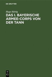 bokomslag Das I. Bayerische Armee-Corps Von Der Tann