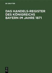bokomslag Das Handels-Register Des Knigreichs Bayern Im Jahre 1871