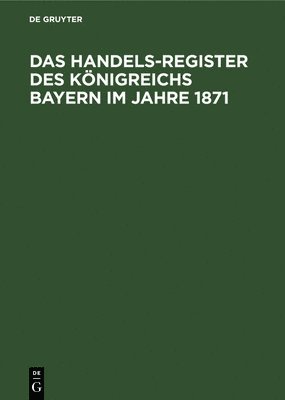 Das Handels-Register Des Knigreichs Bayern Im Jahre 1871 1