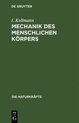 I Kollmann - Mechanik Des Menschlichen Körpers, Inbunden