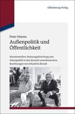 Peter Hoeres - Außenpolitik und Öffentlichkeit, Inbunden