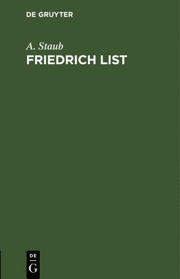 A Staub - Friedrich List, Inbunden