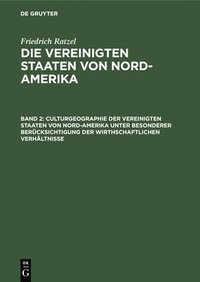 bokomslag Culturgeographie der Vereinigten Staaten von Nord-Amerika unter besonderer Bercksichtigung der wirthschaftlichen Verhltnisse