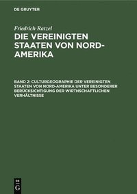 bokomslag Culturgeographie der Vereinigten Staaten von Nord-Amerika unter besonderer Berücksichtigung der wirthschaftlichen Verhältnisse