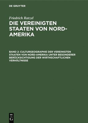 bokomslag Culturgeographie der Vereinigten Staaten von Nord-Amerika unter besonderer Berücksichtigung der wirthschaftlichen Verhältnisse