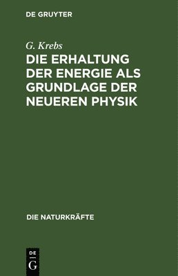 bokomslag Die Erhaltung Der Energie ALS Grundlage Der Neueren Physik