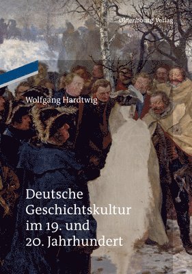 Deutsche Geschichtskultur im 19. und 20. Jahrhundert 1