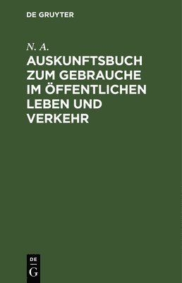 Auskunftsbuch Zum Gebrauche Im ffentlichen Leben Und Verkehr 1