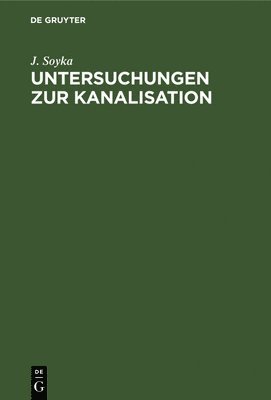 J Soyka - Untersuchungen Zur Kanalisation, Inbunden