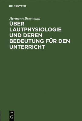 Über Lautphysiologie Und Deren Bedeutung Für Den Unterricht