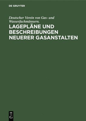 Lageplne Und Beschreibungen Neuerer Gasanstalten 1