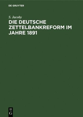 Die Deutsche Zettelbankreform Im Jahre 1891 1