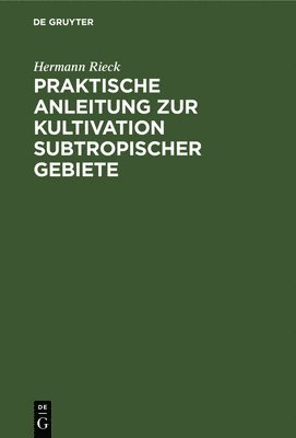 Praktische Anleitung Zur Kultivation Subtropischer Gebiete 1