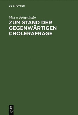 Max V Pettenkofer - Zum Stand Der Gegenwärtigen Cholerafrage, Inbunden