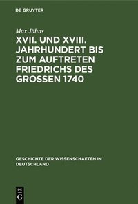 bokomslag XVII. Und XVIII. Jahrhundert Bis Zum Auftreten Friedrichs Des Großen 1740