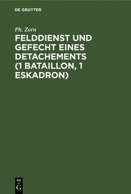 bokomslag Felddienst Und Gefecht Eines Detachements (1 Bataillon, 1 Eskadron)