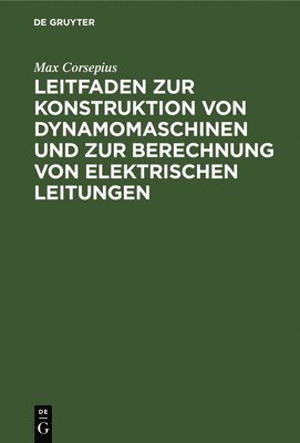 Leitfaden Zur Konstruktion Von Dynamomaschinen Und Zur Berechnung Von Elektrischen Leitungen 1