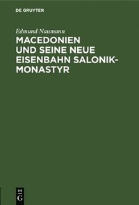 bokomslag Macedonien Und Seine Neue Eisenbahn Salonik-Monastyr