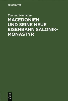 Macedonien Und Seine Neue Eisenbahn Salonik-Monastyr