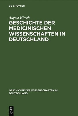 bokomslag Geschichte Der Medicinischen Wissenschaften in Deutschland