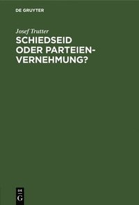 bokomslag Schiedseid Oder Parteienvernehmung?