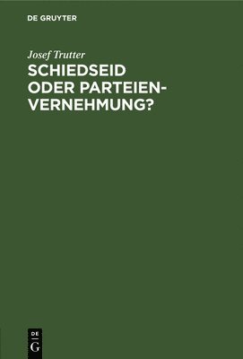 Schiedseid Oder Parteienvernehmung? 1