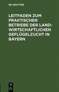 bokomslag Leitfaden Zum Praktischen Betriebe Der Landwirtschaftlichen Geflügelzucht in Bayern
